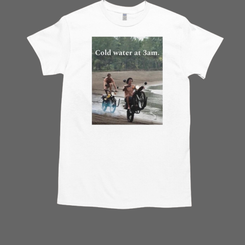 Cold Water at 3am T-Shirt