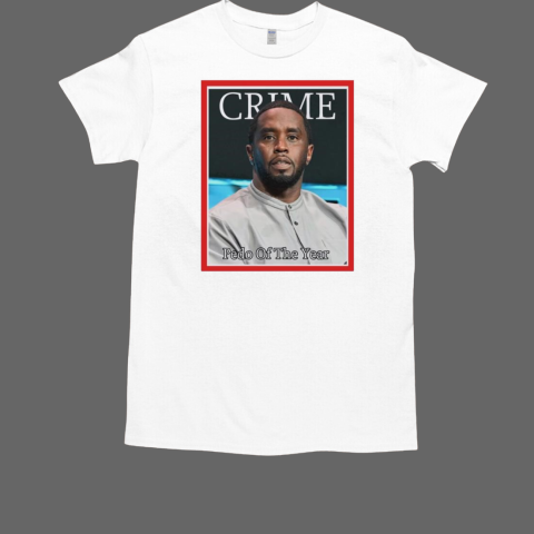 Diddy Time Magazine crime pedo of the year T-Shirt