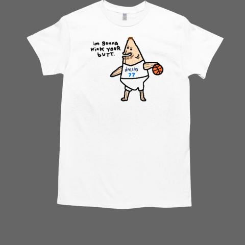 Fluka Doncic Im Gonna Kick Your Butt T-Shirt