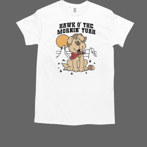 Hawk O' The Mornin Tuah T-Shirt