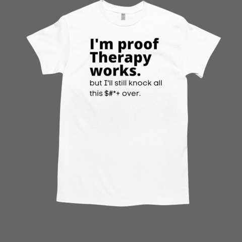 I'm proof therapy works T-Shirt