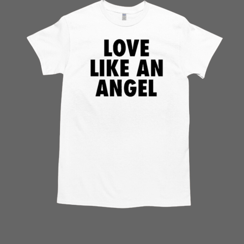 Love Like An Angel Fuck Like A Pervert T-Shirt