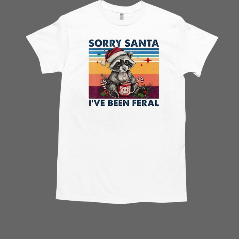 Raccoon sorry Santa I've been feral Christmas T-Shirt