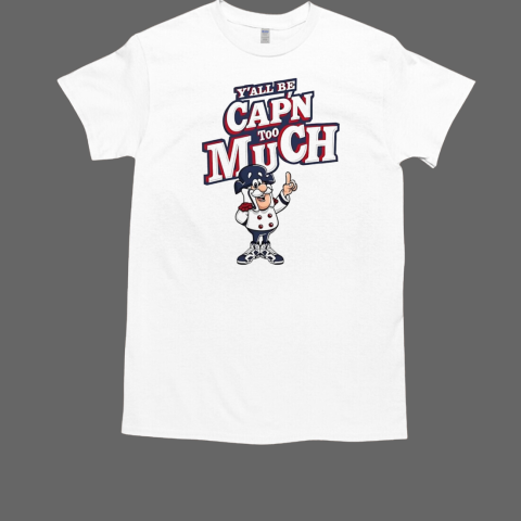 Y'all be cap'n too much Cap'n Crunch T-Shirt