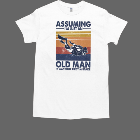 Assuming I'm Just An Old Man Scuba Diving T-Shirt