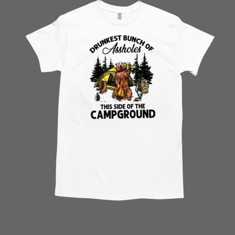 Drunkest Bunch Of Assholes This Side Of The Campground Camping T-Shirt