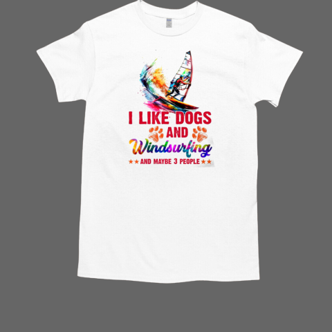 I Like Dogs And Windsurfing And Maybe 3 People Windsurfing T-Shirt