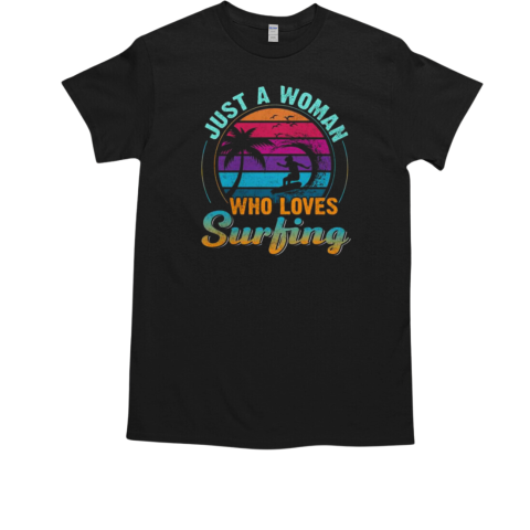 Just A Woman Who Loves Surfing T-Shirt