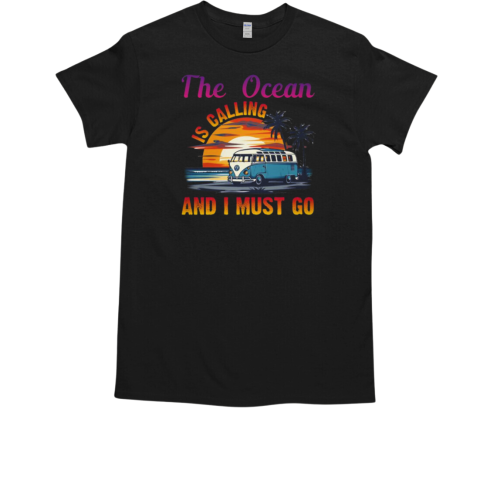 The Ocean Is Calling And I Must Go Surfing T-Shirt