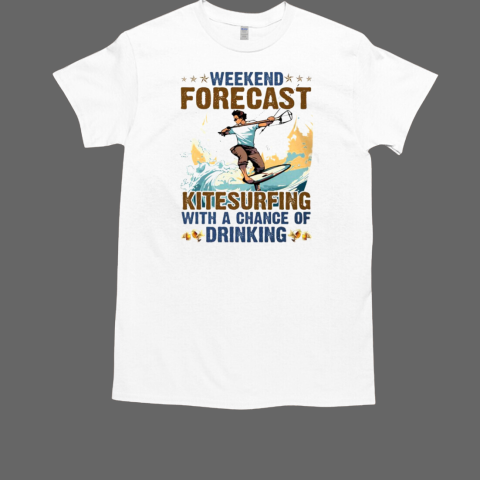 Weekend Forecast Kitesurfing With A Chance T-Shirt