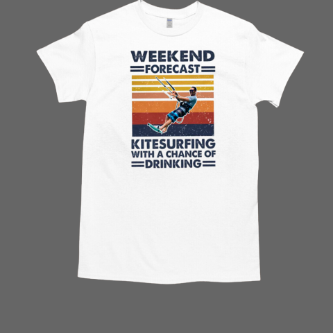 Weekend Forecast Kitesurfing With a Chance Of Drinking T-Shirt