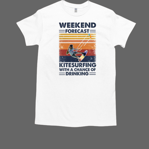 Weekend Forecast Kitesurfing With a Chance of Drinking Kitesurfing T-Shirt