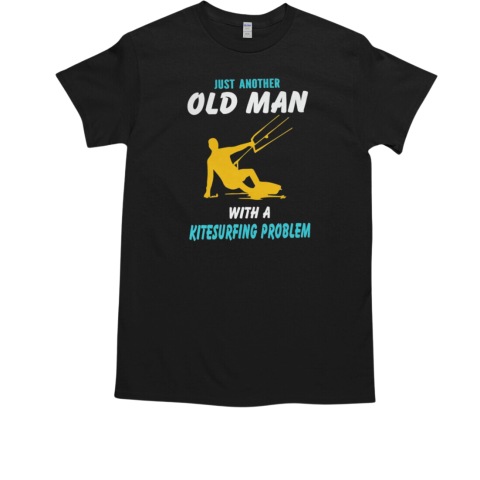 Just Another Old Man With A Kitesurfin Problem Kite Surfing T-Shirt