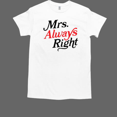 Mrs. Always Right T-Shirt