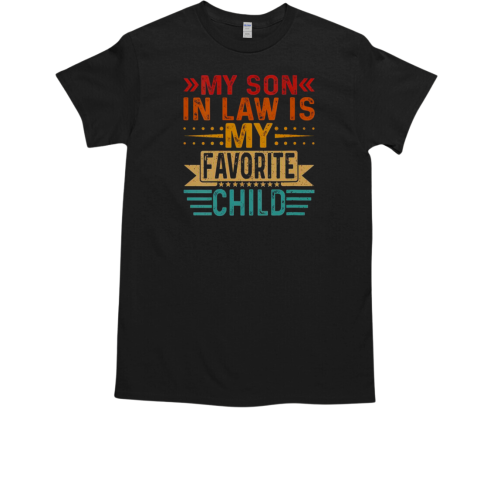 My Son In Law Is My Favorite Child Son Funny Family Vintage T-Shirt