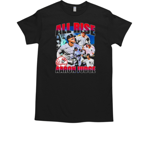 All Rise Aaron Judge New York Yankees Baseball T-Shirt