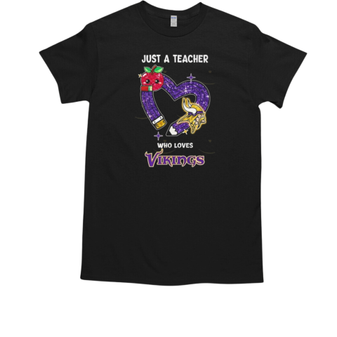 Just A Teacher Who Loves Minnesota Vikings T-Shirt