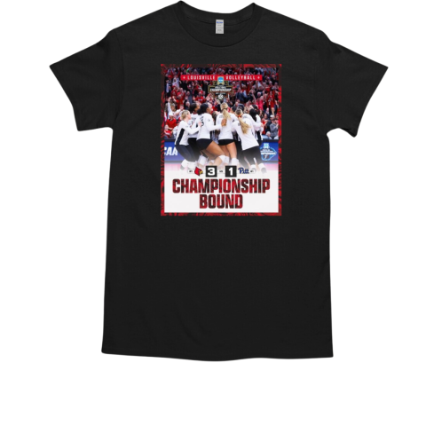 Louisville Cardinals Vs Pittsburgh 3 – 1 Panthers Volleyball Championship Bound 2024 T-Shirt