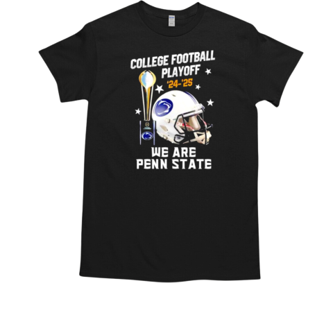 Penn State Nittany Lions College Football Playoff 2024 2025 we are Penn State T-Shirt