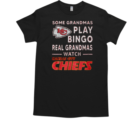 Some Grandmas Play Bingo Real Grandmas Watch Kansas City Chiefs T-Shirt