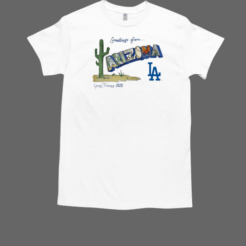 Los Angeles Dodgers greetings from Arizona Spring Training 2025 T-Shirt