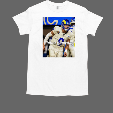 Matthew Stafford LA Rams almost gameday T-Shirt