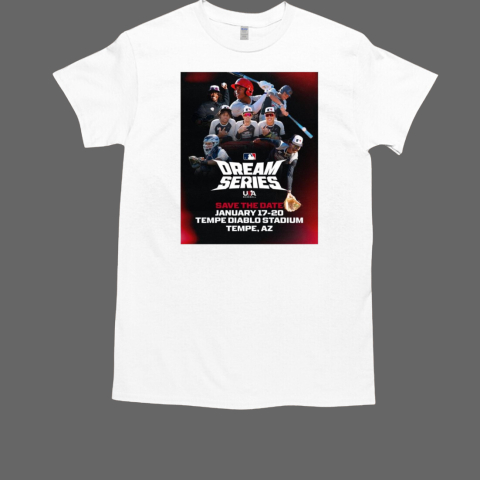 MLB and USA Baseball Dream Series Save The Date January 17 20 Tempe Diablo Stadium Tempe AZ T-Shirt