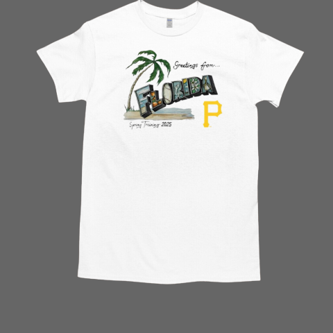 Pittsburgh Pirates greetings from Florida Spring Training 2025 T-Shirt