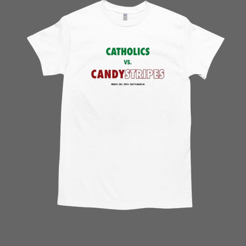 Catholics Vs Candystripes T-Shirt