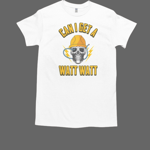 Electrician Skull Electrical Engineer Can I Get A Watt Watt T-Shirt