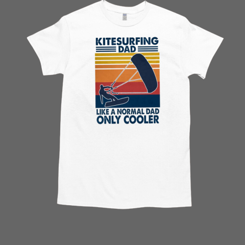 Kitesurfing dad like a normal dad only cooler T-Shirt