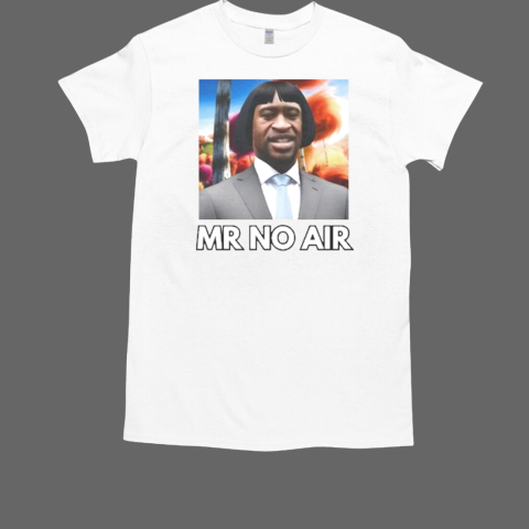 Mr No Air T-Shirt