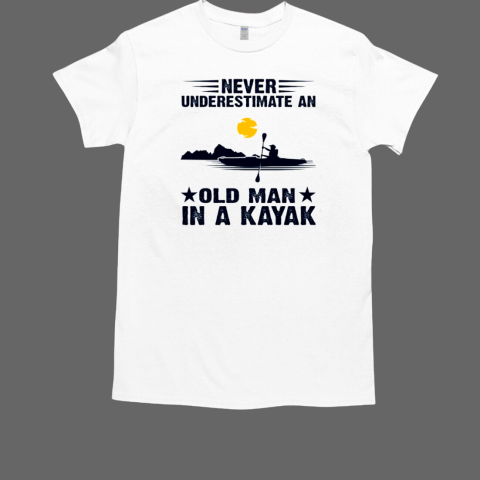 Never Underestimate An Old Man In A Kayak Kayaking T-Shirt