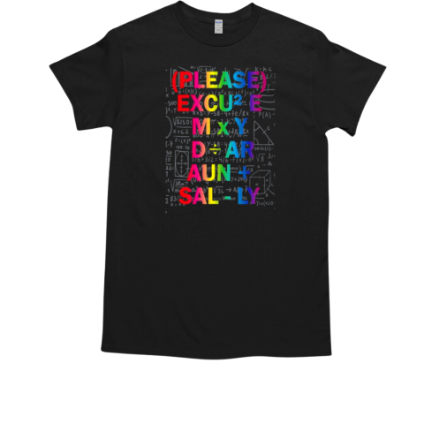 Please Excuse My Dear Aunt Sally Mathematics Geometry T-Shirt