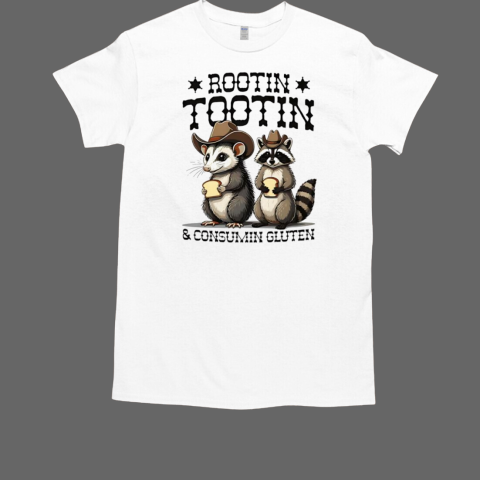 Rootin tootin and consumin gluten T-Shirt