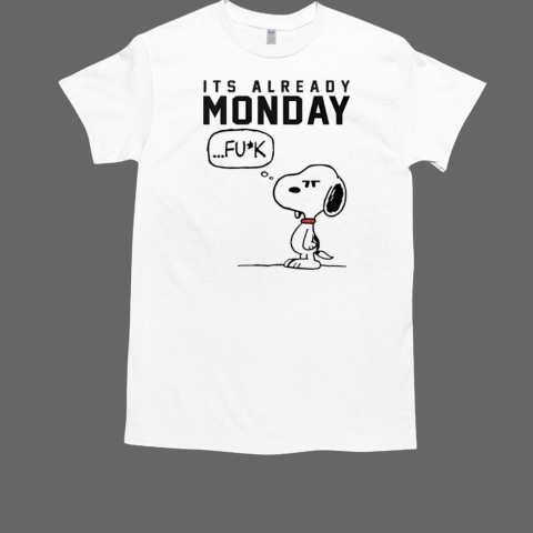 Snoopy it's already monday fuck T-Shirt