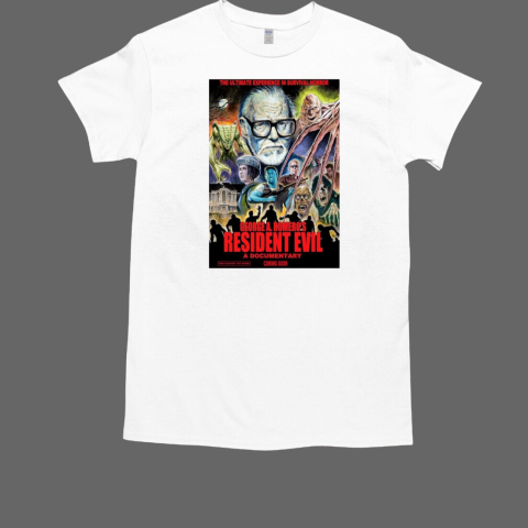 The Ultimate Experience In Survival Horror George A. Romero's Resident Evil A Documentary Coming Soon T-Shirt