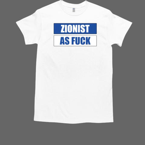 The Uri Zionist As Fuck T-Shirt