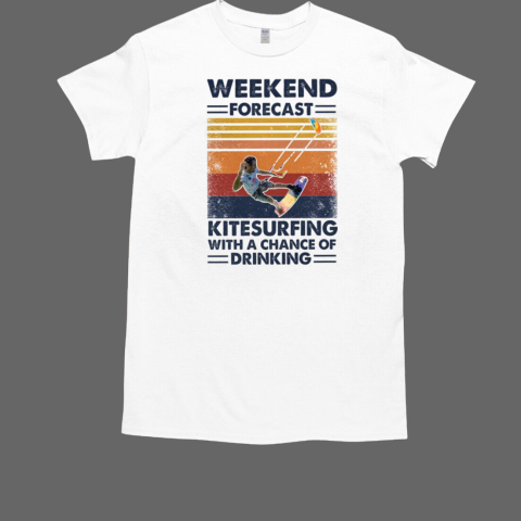 Weekend Forecast Kitesurfing With a Chance of Drinking T-Shirt