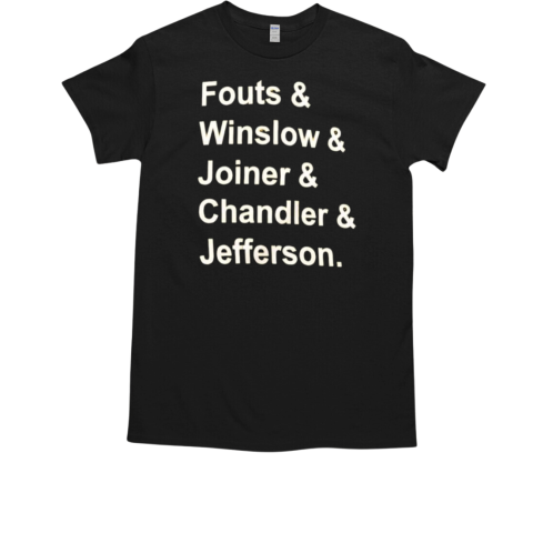 Fouts and Winslow and Joiner and Chandler and Jefferson T-Shirt