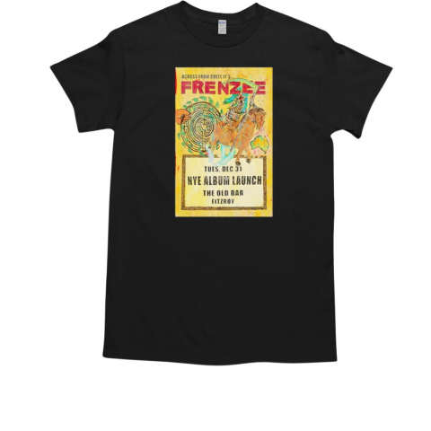 Frenzee The Old Bar in Fitzroy Australia December 31 2024 T-Shirt