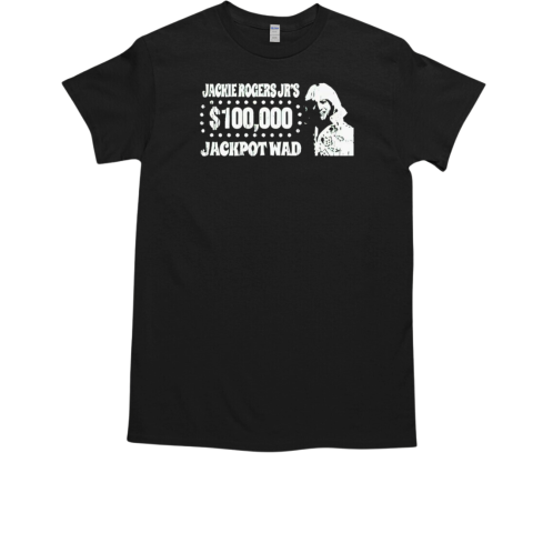 Jackie Rogers Jr Jackpot Wad 100000 T-Shirt