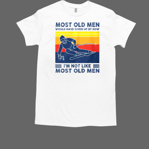 Most Old Man Would Have Given Up By Now I'm Not Like Most Old Man Skiing T-Shirt