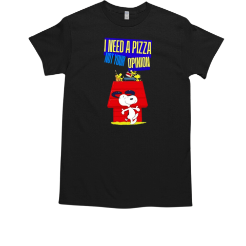 Snoopy I need pizza not your opinion T-Shirt