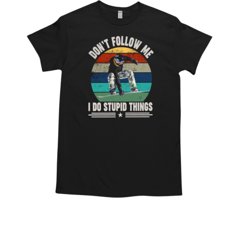 Don't Follow Me I Do Stupid Things Skiing T-Shirt