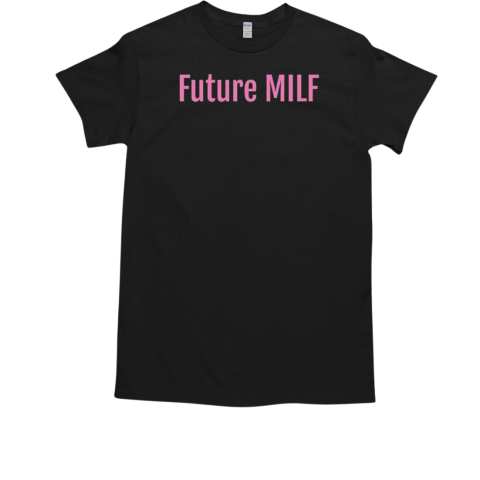 Future MILF T-Shirt