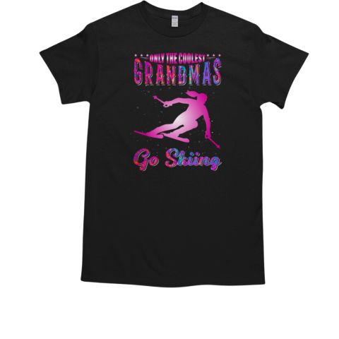 Only The Coolest Grandmas Go Skiing T-Shirt