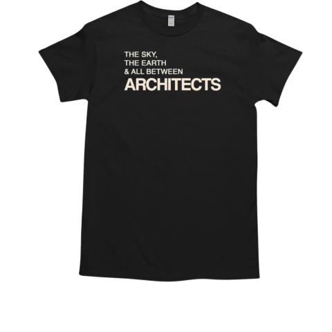 The sky the Earth and all between architects T-Shirt