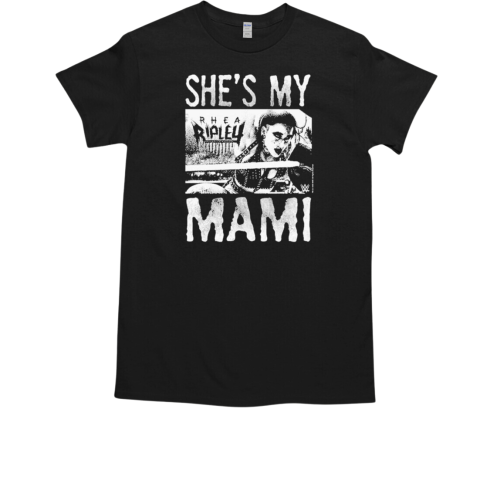 She's My Rhea Ripley Mami World Wrestling WWE T-Shirt