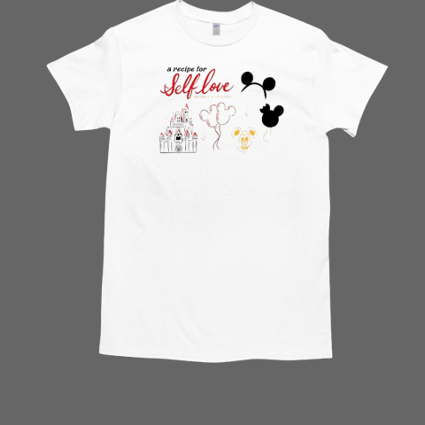 A Recipe For Self Love Mickey T-Shirt